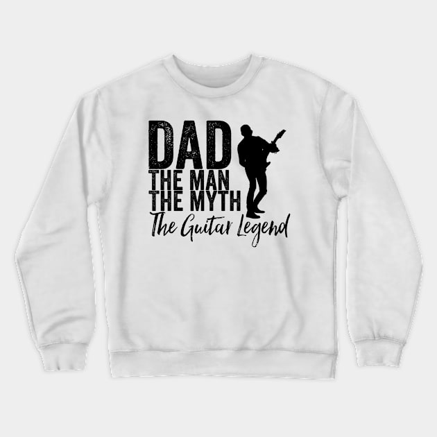 Dad the man the myth the guitar legend Crewneck Sweatshirt by kirkomed